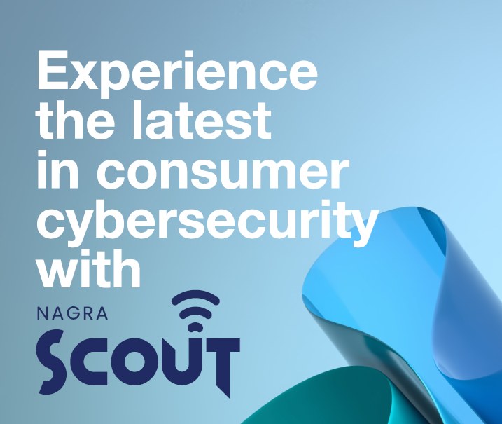 Experience the latest in consumer cybersecurity with NAGRA Scout